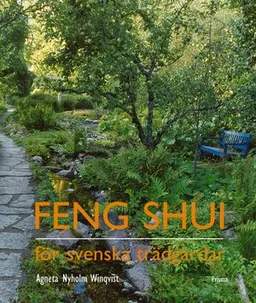 Feng shui för svenska trädgårdar; Agneta Nyholm Winqvist; 2003