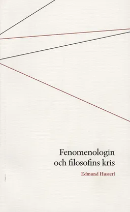 Fenomenologin och filosofins kris; Edmund Husserl; 2002