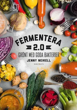 Fermentera 2.0 : grönt med goda bakterier; Jenny Neikell; 2018