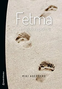 Fetma : en global epidemi; Miki Agerberg; 2014