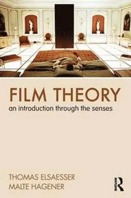 Film theory : an introduction through the senses; Thomas Elsaesser; 2010