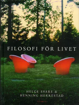 Filosofi för livet; Helge Svare, Henning Herrestad; 2006