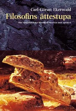 Filosofins ättestupa : Om västerländska filosofers misstro mot språket; Carl-Göran Ekerwald; 2002