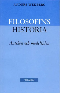 Filosofins historia - antiken och medeltiden; Anders Wedberg; 2003