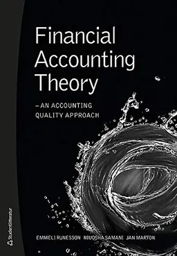 Financial accounting theory : an accounting quality approach; Emmeli Runesson, Niuosha Samani, Jan Marton; 2018