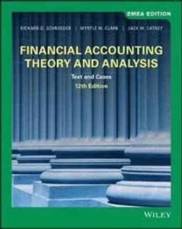 Financial Accounting Theory and Analysis; Richard G Schroeder, Myrtle W Clark, Jack M Cathey; 2019