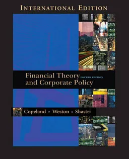 Financial theory and corporate policy; Thomas E. Copeland; 2005