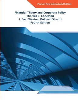 Financial Theory and Corporate Policy; Thomas E Copeland; 2013