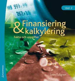 Finansiering och kalkylering Fakta och uppgifter Elevpaket - Tryckt + Dig 36 mån; Sven Tullgren; 2002