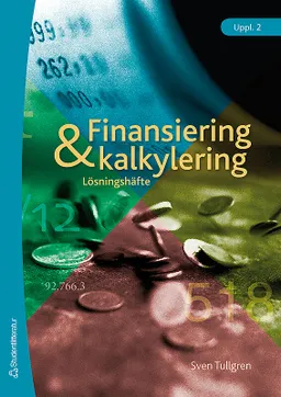 Finansiering och kalkylering - lösningshäfte; Sven Tullgren; 2008