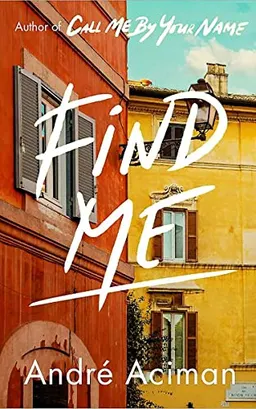 Find Me; André Aciman; 2019