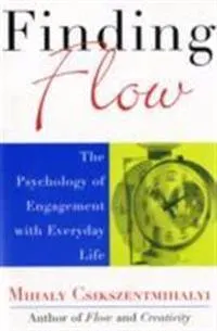 Finding flow : the psychology of engagement with everyday life; Mihály Csíkszentmihályi; 1997