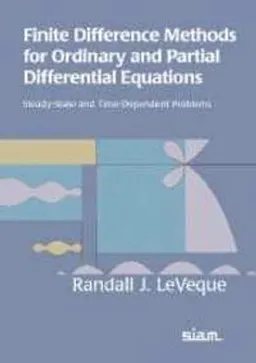 Finite difference methods for ordinary and partial differential equations : steady-state and time-dependent problems; Randall J. LeVeque; 2007