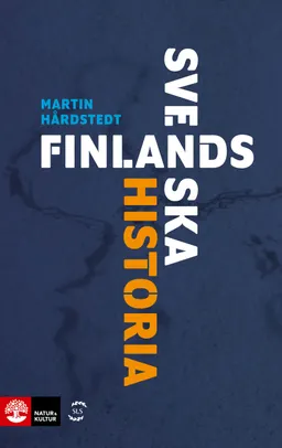 Finlands svenska historia; Martin Hårdstedt; 2023