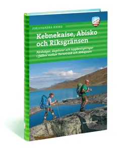 Fjällvandra kring Kebnekaise, Abisko och Riksgränsen; Fredrik Neregård; 2015