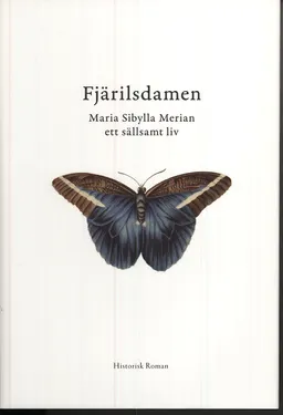 Fjärilsdamen : Maria Sibylla Merian ett sällsamt liv; Utta Keppler; 2007