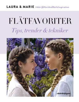 Flätfavoriter : tips, trender & tekniker; Laura Kristine Arnesen, Marie Moesgaard Wivel; 2016