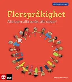 Flerspråkighet : alla barn, alla språk, alla dagar!; Mahroo Khousravi; 2017