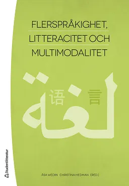 Flerspråkighet, litteracitet och multimodalitet; Åsa Wedin, Christina Hedman, Karin Allard, Ulla Damber, Kristina Danielsson, Charlotte Engblom, Lise Iversen Kulbrandstad, Uffe Ladegaard, Jenny Rosén, Catarina Schmidt, Anne Marit Vesteraas Danbolt; 2013