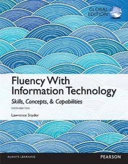 Fluency with information technology : skills, concepts, & capabilities; Lawrence Snyder; 2015