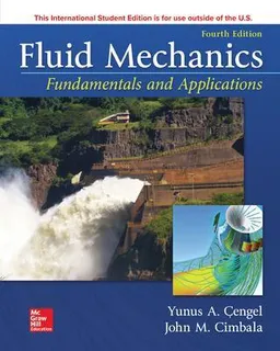 Fluid mechanics : fundamentals and applications; A. Cengel Yunus, John M. Cimbala; 2018