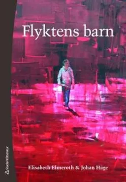 Flyktens barn : medkänsla, migration och mänskliga rättigheter; Elisabeth Elmeroth, Johan Häge; 2009