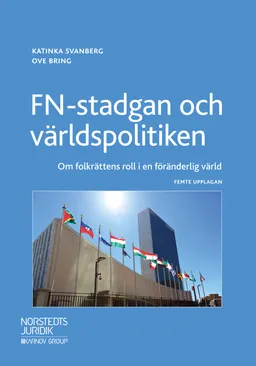 FN-stadgan och världspolitiken : om folkrättens roll i en föränderlig värld; Katinka Svanberg, Ove Bring; 2019