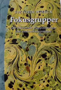 Fokusgrupper; Victoria Wibeck; 2000