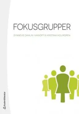 Fokusgrupper : greppbar metod; Synneve Dahlin Ivanoff, Kristina Holmgren; 2017