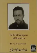 Folkbildningens idéhistoriaSkriftserien (Arbetarnas bildningsförbund)Skriftserien / ABF - Arbetarnas bildningsförbund; Bernt Gustavsson; 1992