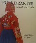 Folkdräkter: Ur Nordiska museets samlingar Volym 77 av Handlingar ; Anna-Maja Nylén; 1976