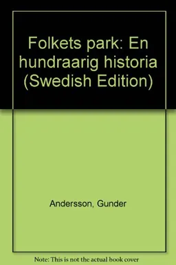 Folkets park: en hundraårig historia; Gunder Andersson; 1991