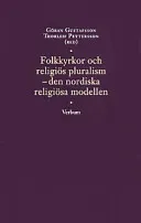 Folkkyrkor och religiös pluralism: den nordiska religiösa modellenFrån statskyrka till fri folkkyrka; Göran Gustafsson, Thorleif Pettersson, Från statskyrka till fri folkkyrka (projekt); 2000