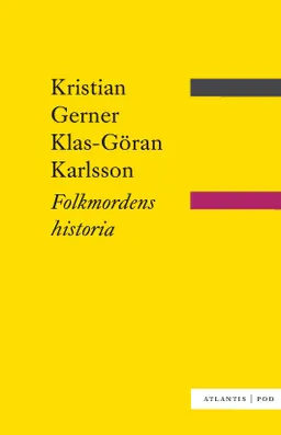 Folkmordens historia; Kristian Gerner, Klas-Göran Karlsson; 2011