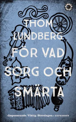 För vad sorg och smärta; Thom Lundberg; 2017