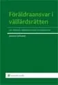 Föräldraansvar i välfärdsrätten  : om vårdnad, vårdnadstvister och barnskydd; Johanna Schiratzki; 2013