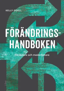 Förändringshandboken : för ledare och medarbetare; Kelly Odell; 2019