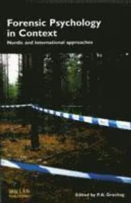 Forensic Psychology in Context: Nordic and international approaches ; Pär Anders Granhag; 2010