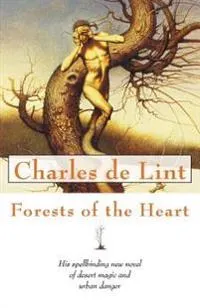 Forests of the Heart; Charles De Lint; 2001