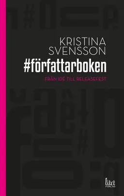 # författarboken : från idé till releasefest; Kristina Svensson; 2015