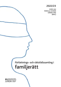 Författnings- och rättsfallssamling i familjerätt : 2022/23; Chris Lau, Pernilla Leviner, Göran Lind; 2022