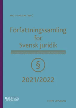 Författningssamling för Svensk juridik : 2021/2022; Mats Persson; 2021