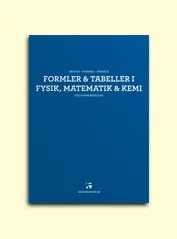 Formler & tabeller i fysik, matematik & kemi : för gymnasieskolan; Per Uno Ekholm, Lars Fraenkel, Sven Hörbeck; 2010