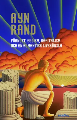 Förnuft egoism kapitalism och en romantisk livskänsla; Ayn Rand; 2016