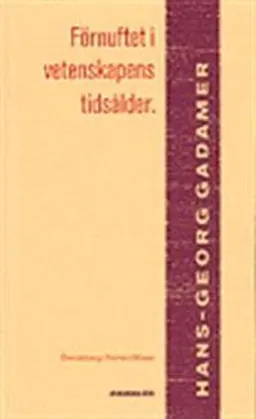 Förnuftet i vetenskapens tidsålder; H-G Gadamer; 1989