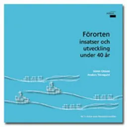 Förorten insatser och utveckling under 40 år; Sören Olsson, Anders Törnquist; 2009