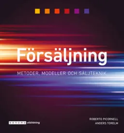 Försäljning - Metoder, modeller och säljteknik; Roberto Picornell, Anders Torelm; 2023