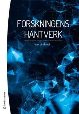 Forskningens hantverk; Inger Lindstedt; 2017