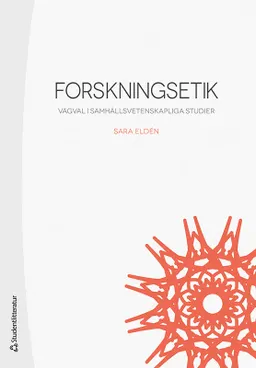 Forskningsetik : vägval i samhällsvetenskapliga studier; Sara Eldén; 2020