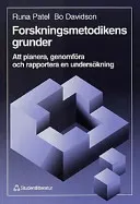 Forskningsmetodikens grunder : att planera, genomföra och rapportera en undersökning; Runa Patel; 1994